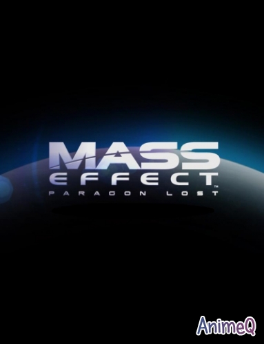 Масс Эффект (Фильм) / Mass Effect: Paragon Lost (RUS)